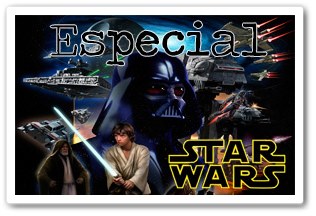 Especial Star Wars - La Guerra de las Galaxias